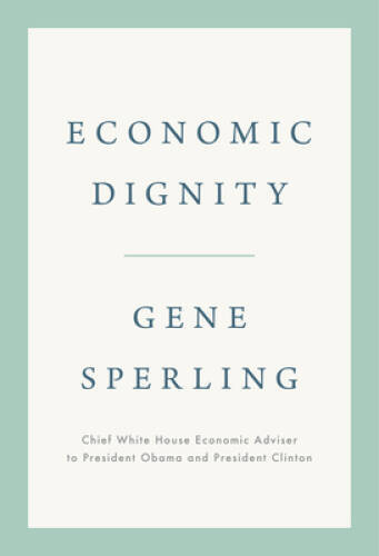 Economic Dignity - Hardcover By Sperling, Gene - GOOD