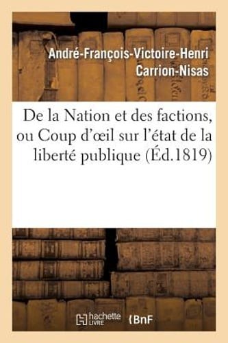 de la Nation Et Des Factions, Ou Coup d'Oeil Sur l'État de la Liberté Publique