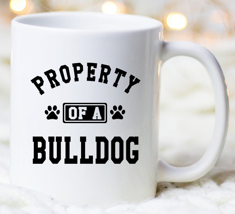 Property Of A Bulldog Mug Bulldog Mug Bulldog Coffee Mug Gift For Bulldog Lover
