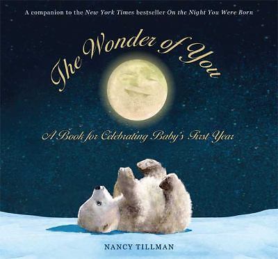 Wonder of You : A Book for Celebrating Baby's First Year by Nancy Tillman (2008,
