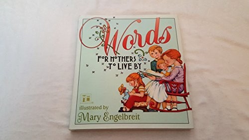 Words for Mothers to Live by, Mary Engelbreit