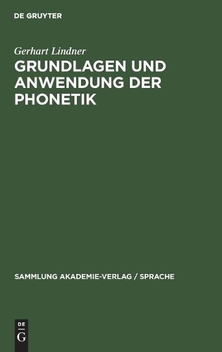Gerhart Lindner Grundlagen Und Anwendung Der Phonetik (Hardback)