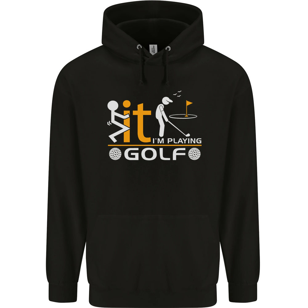 Fook It Im Playing Golf Golfer Golfing Mens 80% Cotton Hoodie