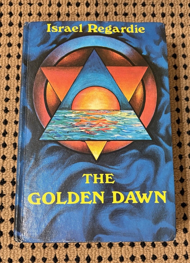 The Golden Dawn by Israel Regardie Teachings Rites Ceremonies of the Order 1974