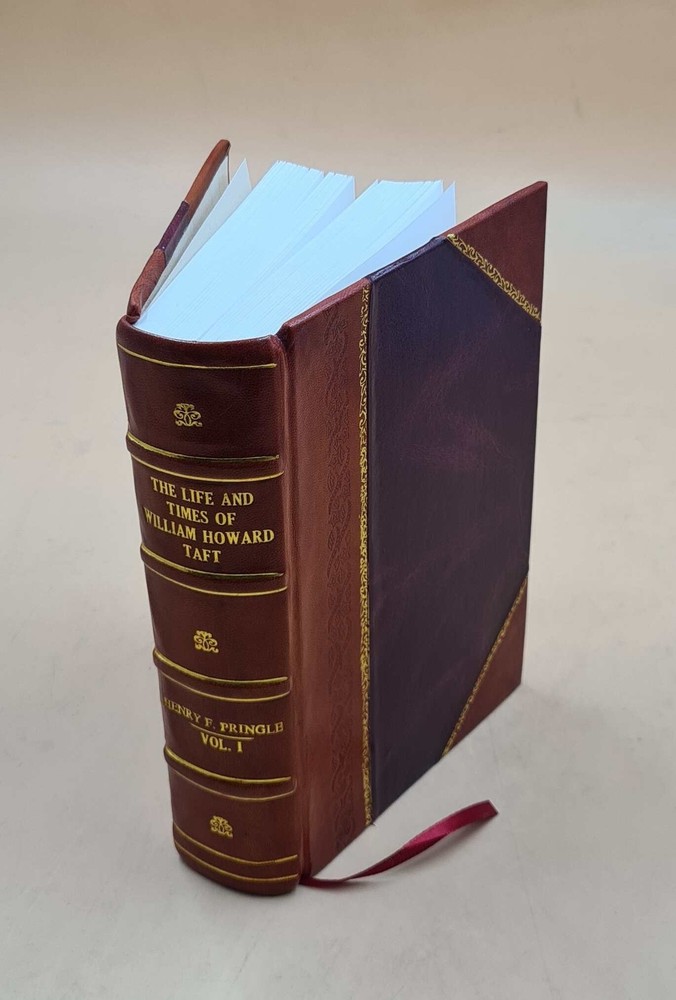 William Howard Taft Biography Volume 1 Leather Bound Edition