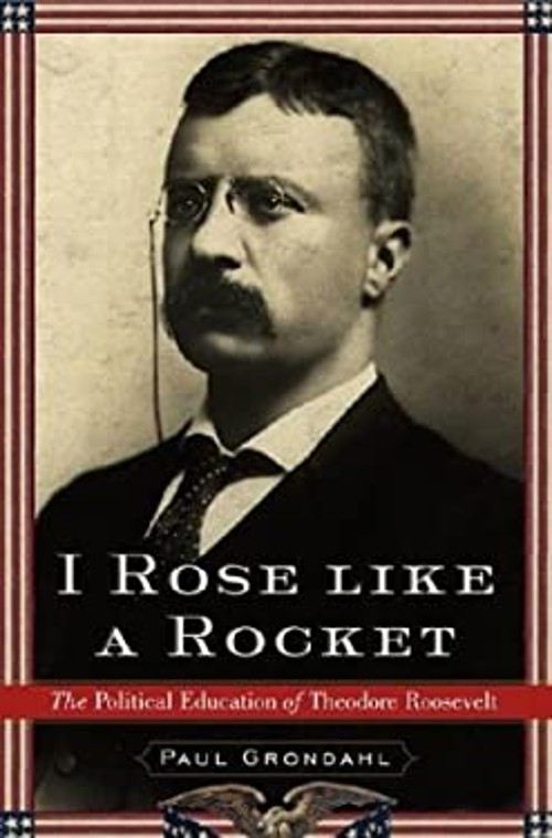 I Rose Like a Rocket : The Political Education of Theodore RoosevFree US Delivery | ISBN:074322731X