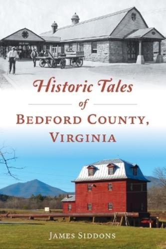 James Siddons Historic Tales of Bedford County, Virginia (Paperback)Another great item from Rarewaves USA | Free delivery!