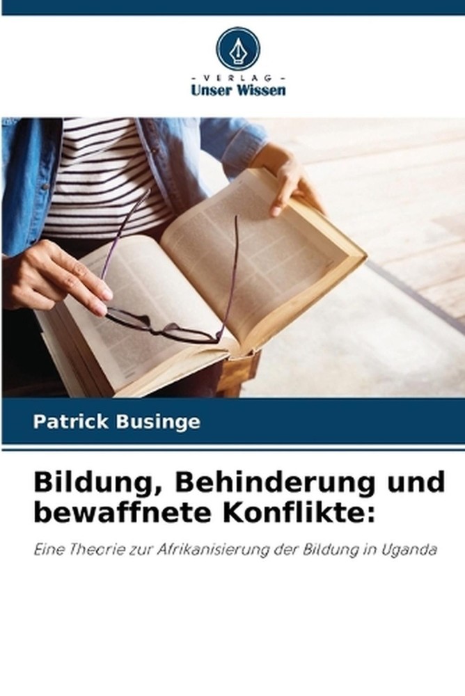Bildung, Behinderung und bewaffnete Konflikte by Patrick Businge (German) Paperb