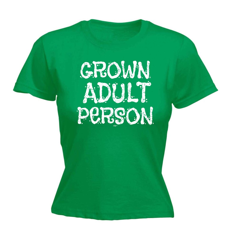 Grown Adult Person - Womens T Shirt Funny T-Shirt Novelty gift tshirt