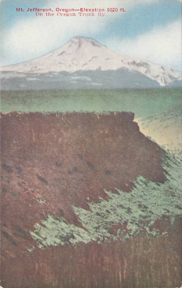 1910s Mt. Jefferson Oregon — Elevation 9020 ft. On the Oregon Trunk Ry. Postcard