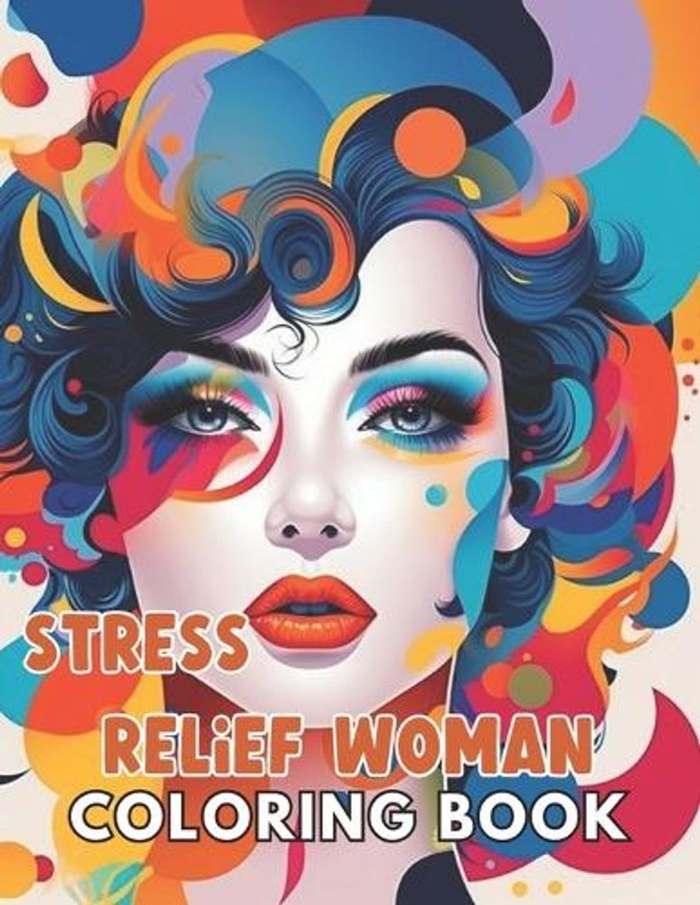 Stress Relief Woman Coloring Book for Adult: 100+ New and Exciting Designs by Do
