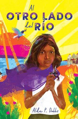 Al Otro Lado del Río / The Other Side of the River by Alda P Dobbs: Used