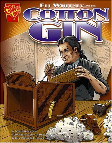 Eli Whitney and the Cotton Gin by Jess Gunderson