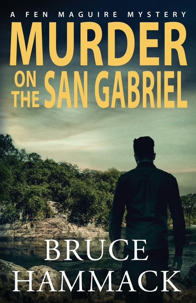 Murder On The San Gabriel (A Fen Maguire Mystery) by Bruce Hammack