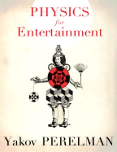 Physics for Entertainment by Yakov Perelman: New