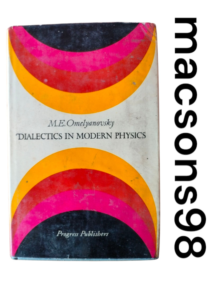 Dialectics in Modern Physics by Omelyanovsky Progress Publishers Moscow 1979