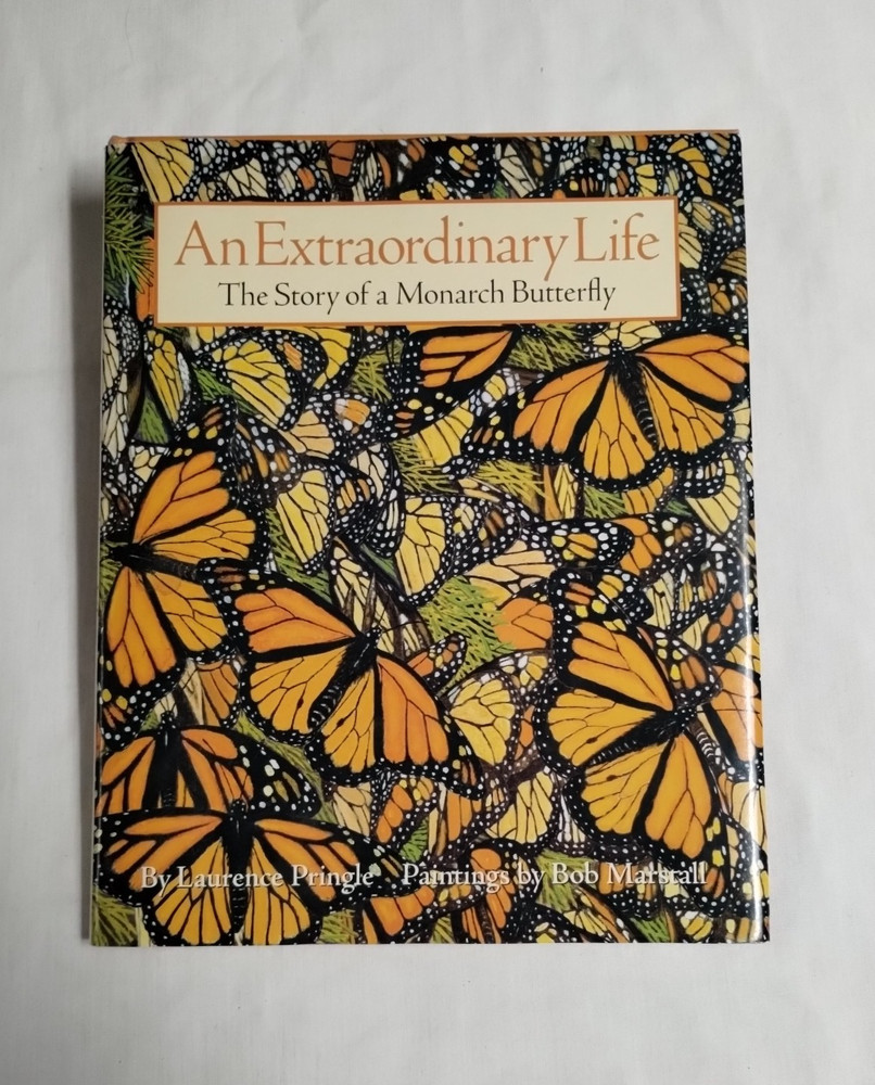An Extraordinary Life : The Story of a Monarch Butterfly 1997 Vintage Hardcover