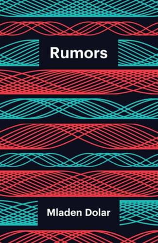 Rumors by Mladen Dolar: New