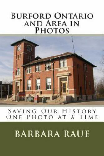 Burford Ontario and Area in Photos: Saving Our History One Photo at a Time by...