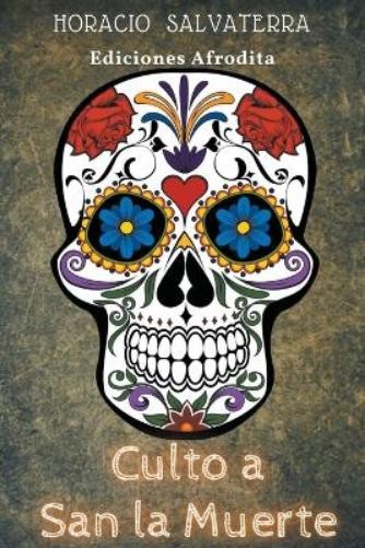 Horacio Salvaterra Culto a San la Muerte (Paperback)Another great item from Rarewaves USA | Free delivery!