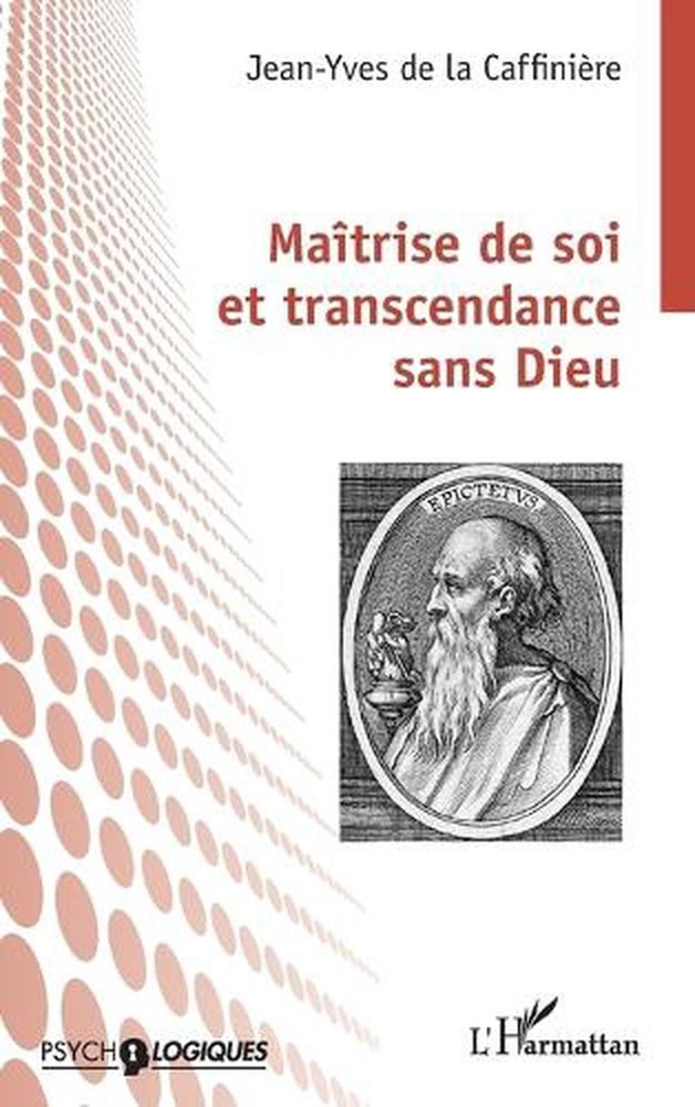 Matrise de soi et transcendance sans Dieu by Jean-Yves de la Caffini?re (French)