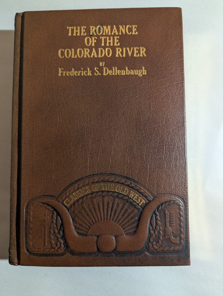The Romance of the Colorado River Classics of the Old West F Dellenbaugh Leather