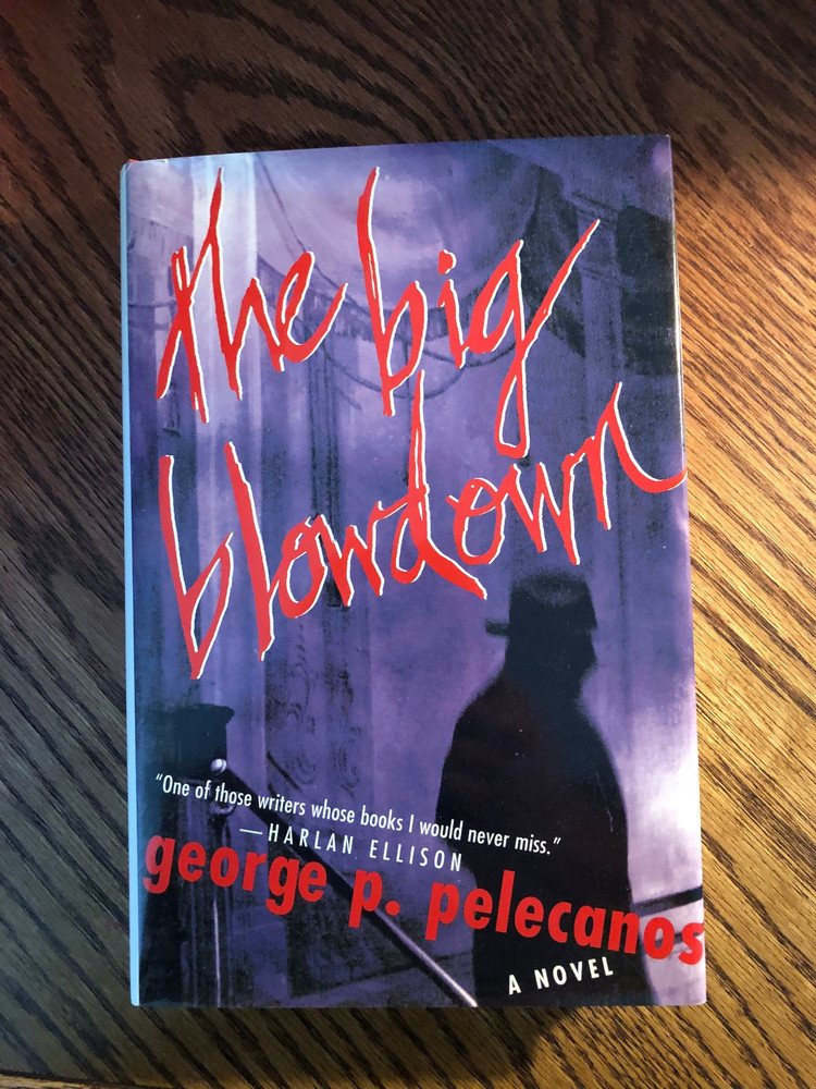 The Big Blowdown By Pelecanos, George P. Signed, 1st Edition, 1st Print, HC