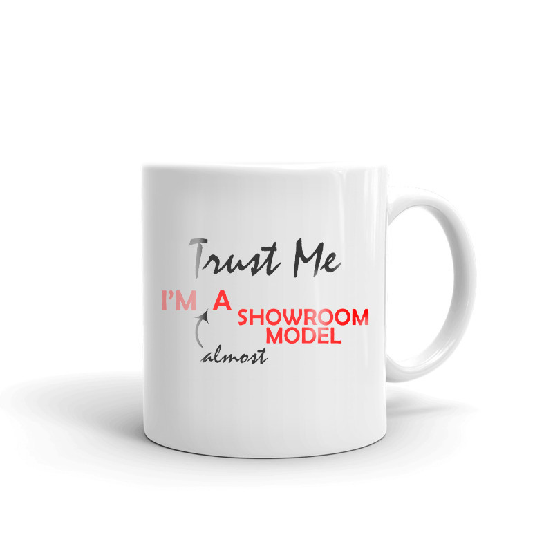 Trust Me I'm Almost A Showroom Model Coffee Tea Ceramic Mug Office Work Cup Gift