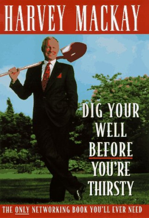 Dig Your Well Before You're Thirsty : The Only Networking Book YoFree US Delivery | ISBN:0385485433