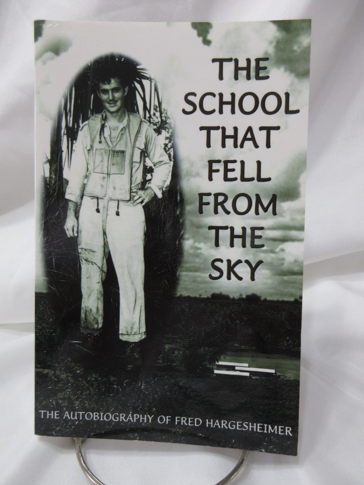 The School That Fell from the Sky The Autobiography of Fred Hargesheimer,Signed