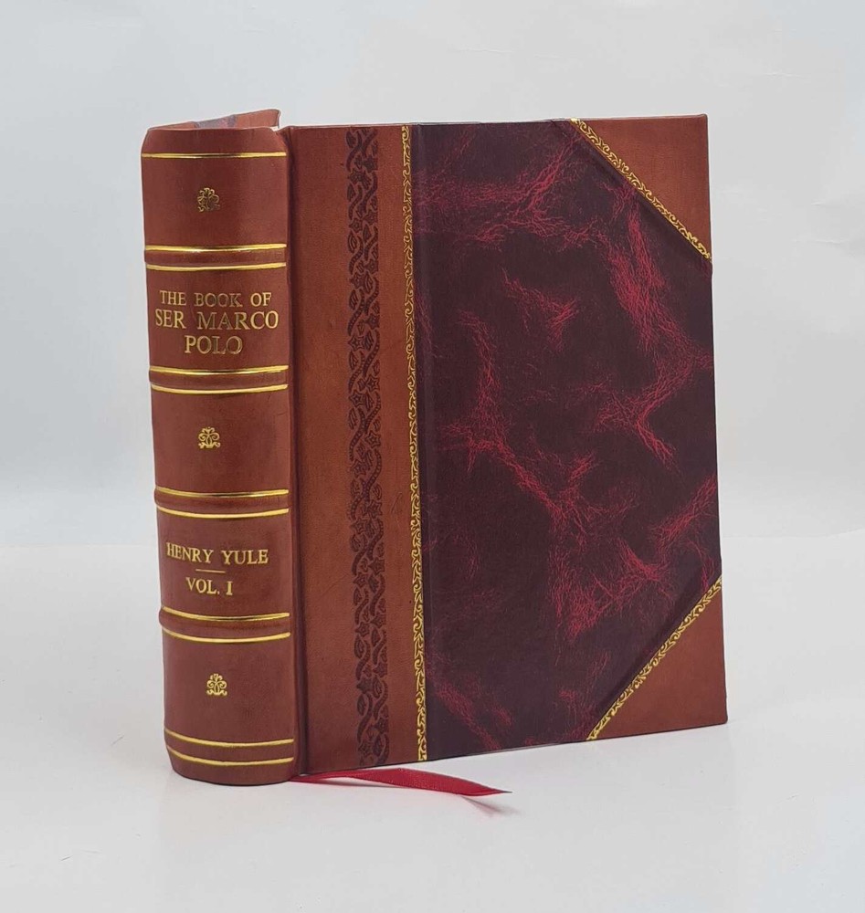 The book of Ser Marco Polo, the Venetian : concerning the kingdo [Leather Bound]