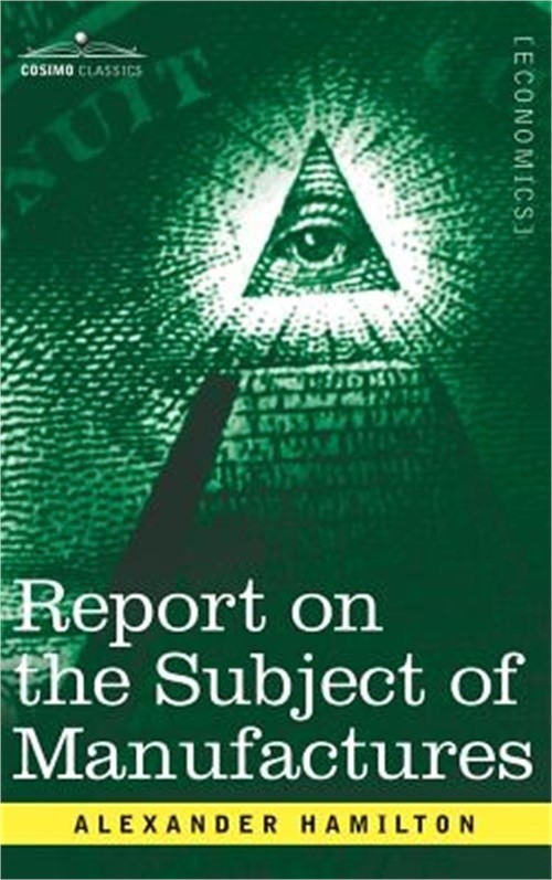 Report on the Subject of Manufactures (Hardback or Cased Book)