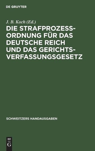 Die Strafprozeßordnung Für Das Deutsche Reich Und Das Gerichtsverfass (Hardback)