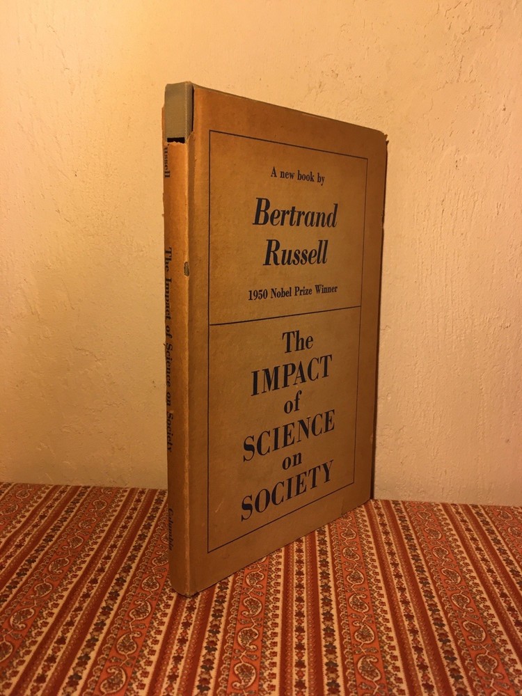 The Impact of Science on Society ~ Bertrand Russell 1951