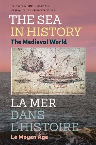 Christian Buchet The Sea in History - The Medieval World (Hardback)