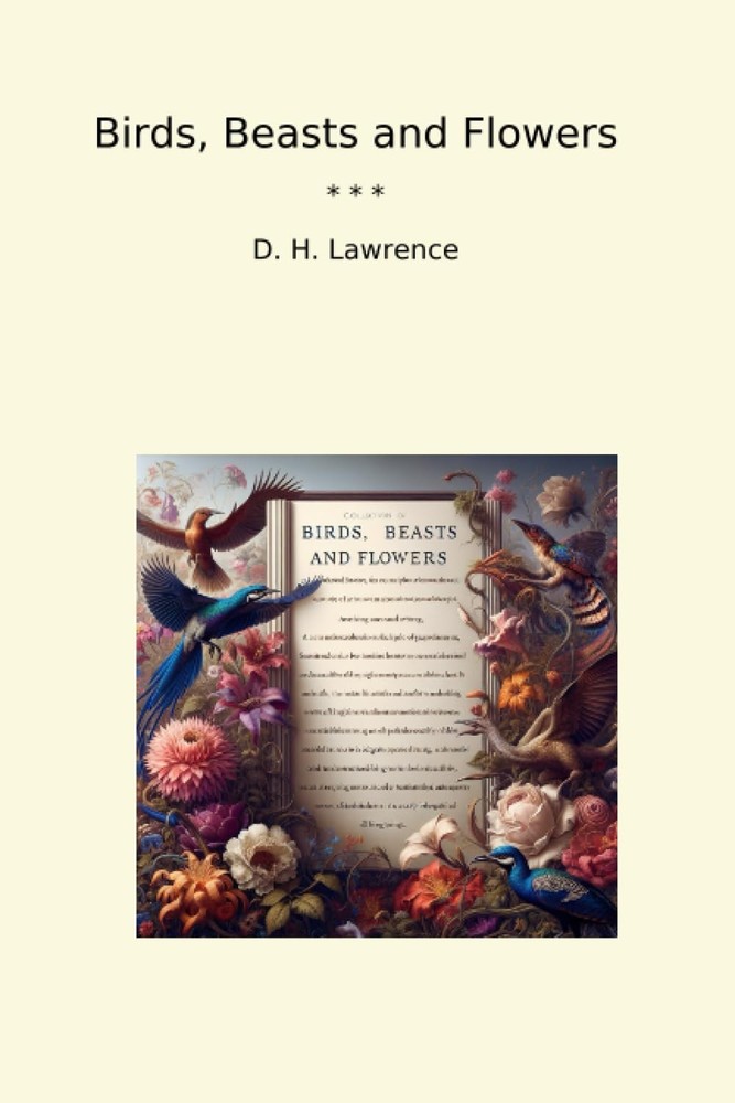 Birds, Beasts and Flowers (Classic Books)