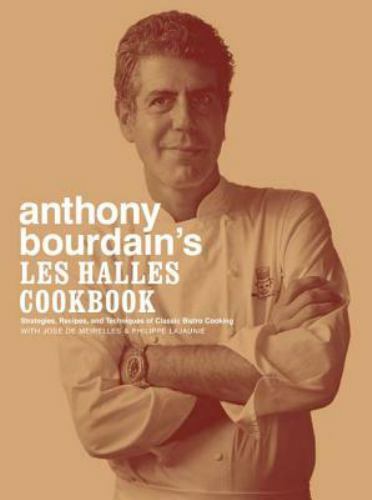 Anthony Bourdain Les Halles Cookbook - Classic Bistro Recipes Techniques & Strategies Hardcover