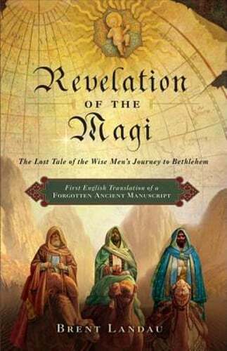 Revelation of the Magi: The Lost Tale of the Wise Men's Journey to Bethlehem