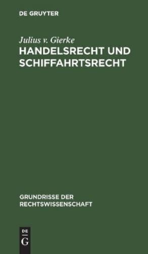 Julius V Gierke Handelsrecht Und Schiffahrtsrecht (Hardback)