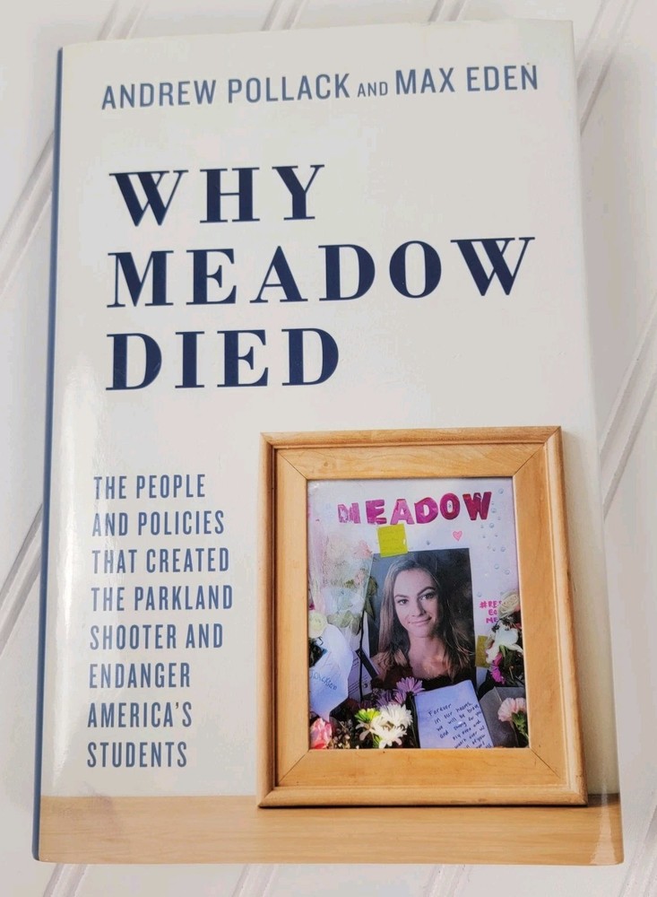 Why Meadow Died Parkland Shooter Andrew Pollack Max Eden Hardcover Non-Fiction