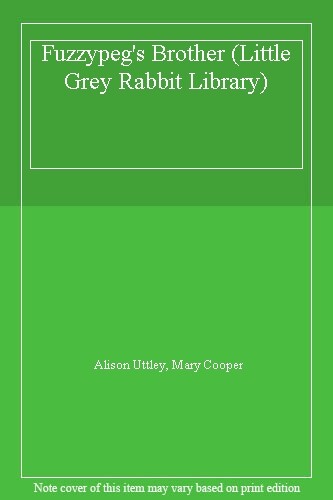 Fuzzypeg's Brother (Little Grey Rabbit Library) By Alison Uttley