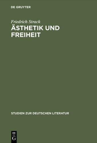 Friedrich Strack Ästhetik und Freiheit (Hardback)