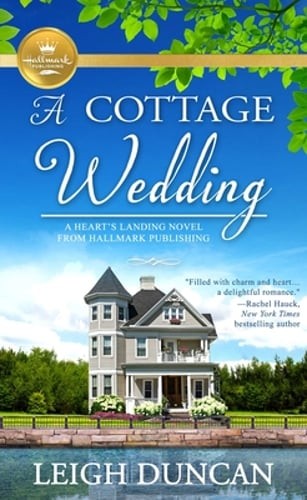 A Cottage Wedding: A Heart's Landing Novel by Leigh Duncan: Used