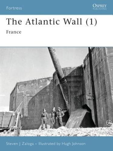 The Atlantic Wall (1): France by Steven J Zaloga: Used