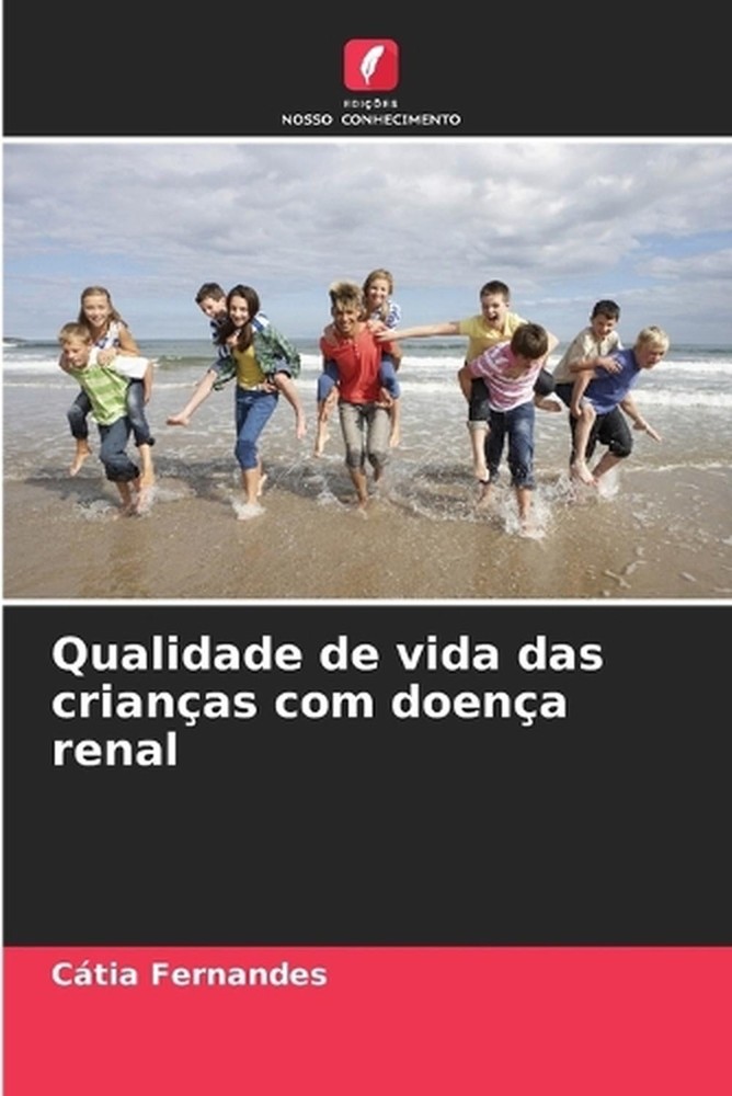 Qualidade de vida das crianas com doena renal by C?tia Fernandes (Portuguese) Pa