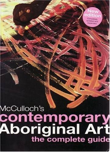 McCulloch's Contemporary Aboriginal Art: The Complete Guide by Susan McCullo...