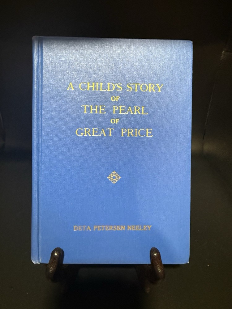 A Child's Story of the Pearl of Great Price by Deta Petersen Neeley