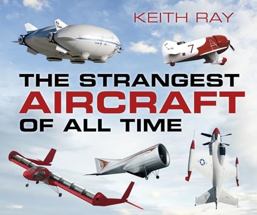 The Strangest Aircraft of All Time by Keith Ray Book The Fast Free ShippingFREE US DELIVERY | ISBN: 0750960973 | Quality Books