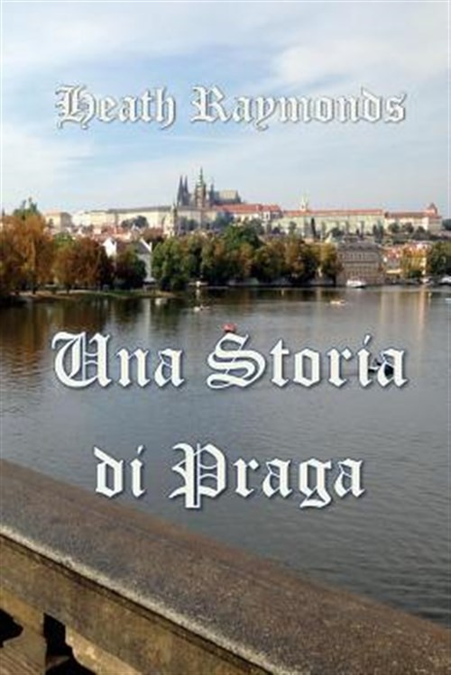 Una Storia Di Praga by Raymonds, Heath, Brand New, Free shipping in the US