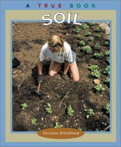 Soil (True Books: Natural Resources) by Ditchfield, Christin, Very Good Book